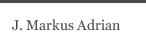J. Markus Adrian